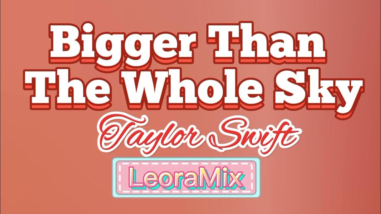 Taylor Swift- Bigger Than The Whole Sky - YouTube