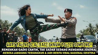 GEGER‼️HARI SIAL BAGI OKNUM POLISI AROGAN, SETELAH HINA \u0026 PALAK SEORANG JENDRAL CANTIK YANG DITAKUTI