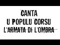 Capture de la vidéo Canta U Populu Corsu : L&#39;Armata Di L&#39;Ombra ( Paroles + Traduction )