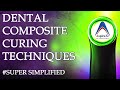 Dental Composite Light Curing techniques made super simple !