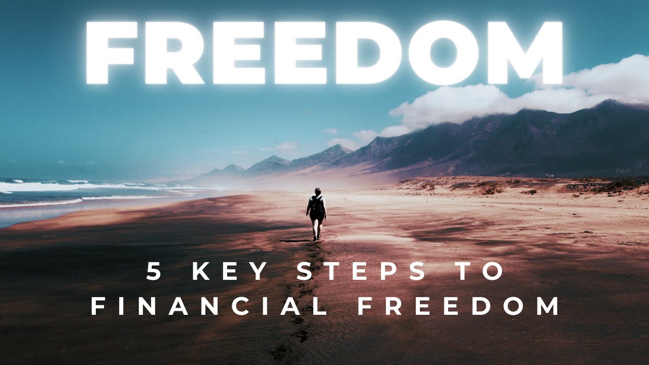 5 KEY STEPS TO FINANCIAL FREEDOM - YouTube