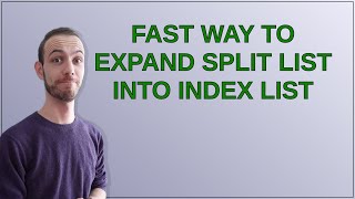 Fast way to expand split list into index list