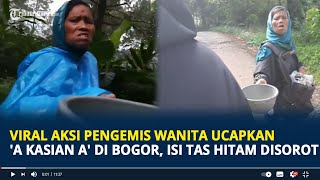 Viral Aksi Pengemis Wanita Ucapkan 'A Kasian A' Di Bogor, Isi Tas Hitam Kini Disorot