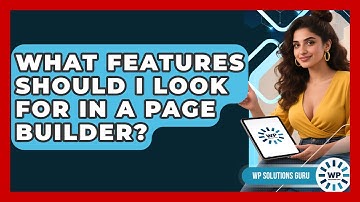 What Features Should I Look For in a Page Builder? | WP Solutions Guru News