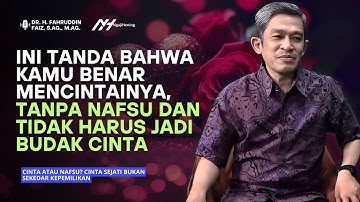 CINTA ATAU NAFSU? CINTA SEJATI BUKAN SEKEDAR KEPEMILIKAN - Ngaji Filsafat | Dr Fahruddin Faiz