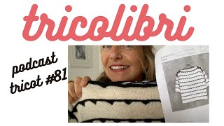 Podcast Tricot #81... Robinia Tee, No Frills en mohair, chaussettes etc