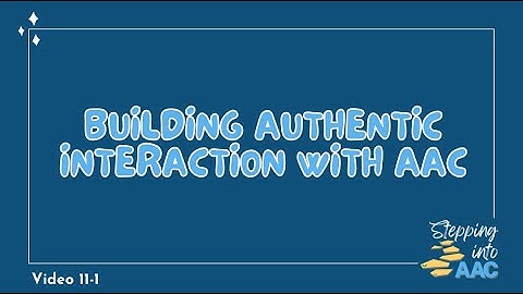 11-1: Building Authentic Interaction with AAC