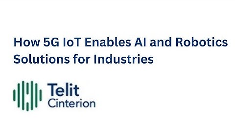 How 5G IoT Enables AI and Robotics Solutions for Industries