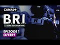 B.R.I. la série documentaire : le premier épisode offert