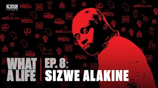 Sizwe Alakine On New Album, Songwriting In Amapiano, Death Of Reason   More | What A Life Podcast