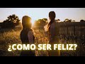 ¿Cómo ser FELIZ? | Episodio #2