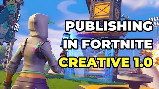 How to Properly Publish Fortnite Creative 1.0 Maps in 2023