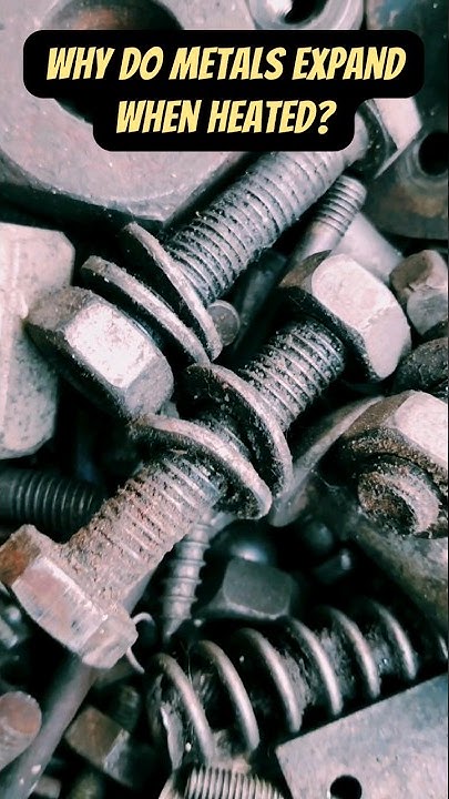 Why do METALS expand when heated? - YouTube
