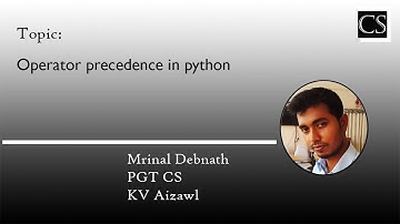 11 - Python Basics - Operator Precedence CBSE Class 11/12