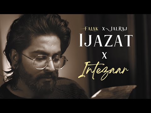 Ijazat x Intezaar | JalRaj Version | Falak Mashup