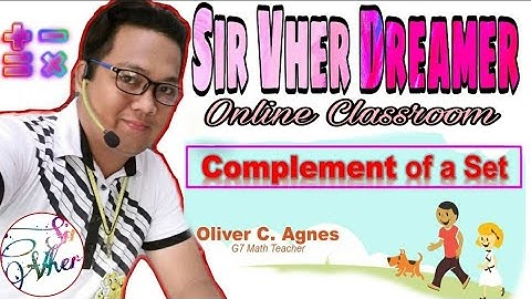 Week 1 Quarter 1 - Complement of a Set | Mathematics 7 | Sir Vher Dreamer