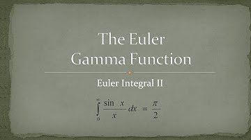 Gamma Function - Part 8 - Euler Integral II The Sinc-Function