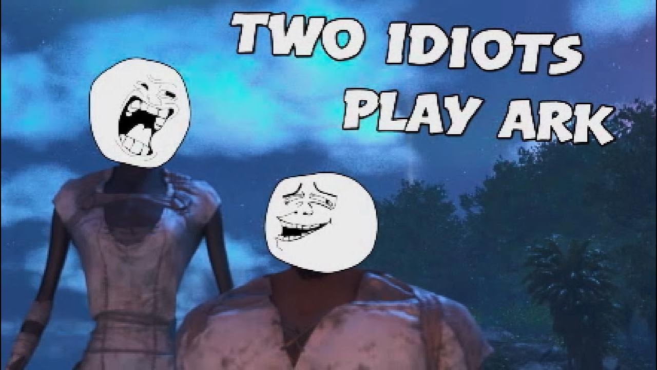 Two idiots play ARK - YouTube