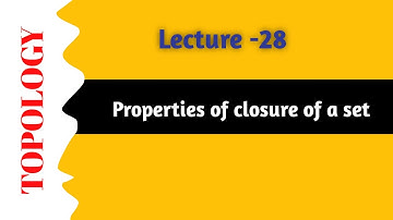 Topology | (Lecture -28) | properties of closure of set in topology