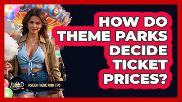 How Do Theme Parks Decide Ticket Prices? - Insider Theme Park Tips