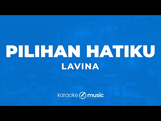 Pilihan Hatiku - Lavina (KARAOKE VERSION) class=