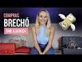 Minhas compras no BRECHÓ DE LUXO! | Layla Monteiro