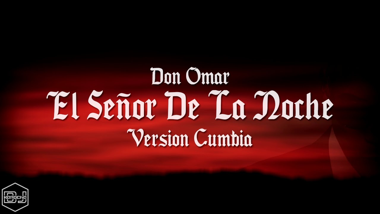 Don Omar - El Señor De La Noche (Version Cumbia) Dj Kapocha