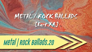 🌺 Metal | Rock Ballads【Part XX】