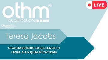 Standardising Excellence in Level 4 & 5 Qualifications | OTHM EQA Webinar Replay