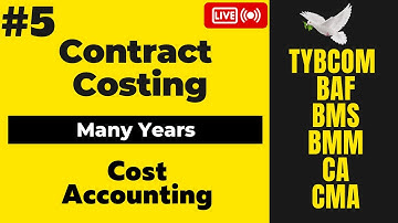 #5 Contract Costing TYBCOM SEM 6 (Many Years) | Cost Accounting | SYBAF | BMS