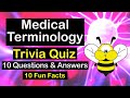 Medical Terminology Quiz (INTERESTING Human Body Trivia) - 10 Questions & Answers - 10 Fun Facts