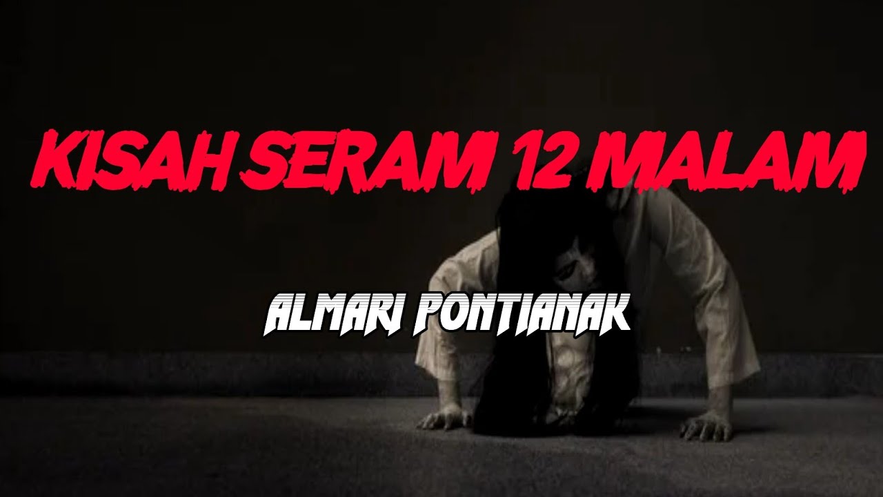 MJ12 KISAH PALING SERAM | SERAM 12 MALAM - ALMARI PONTIANAK