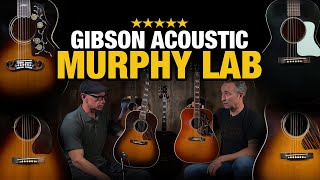 Gibson "Murphy Lab" Acoustic Guitars!