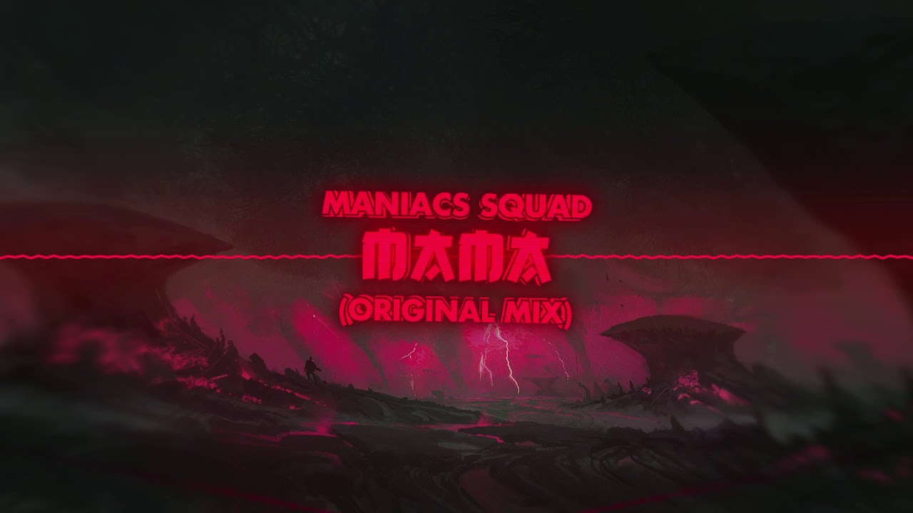 Смотреть «Maniacs Squad - MAMA (Original mix)» на YouTube
