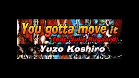 You Gotta Move It (feat. Julie Rugaard) - Yuzo Koshiro
