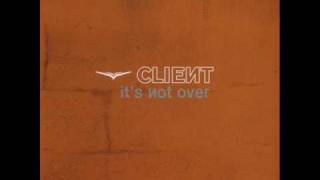 Client - It&#39;s not over