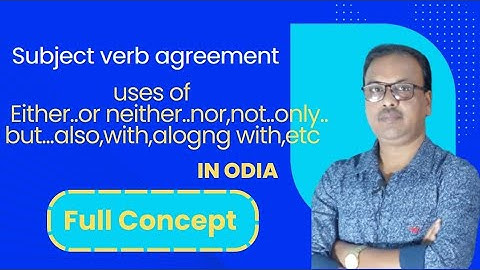 Uses of Either or/neither nor|with,along with |Subject verb agreement | Class/Competitive |in odia|