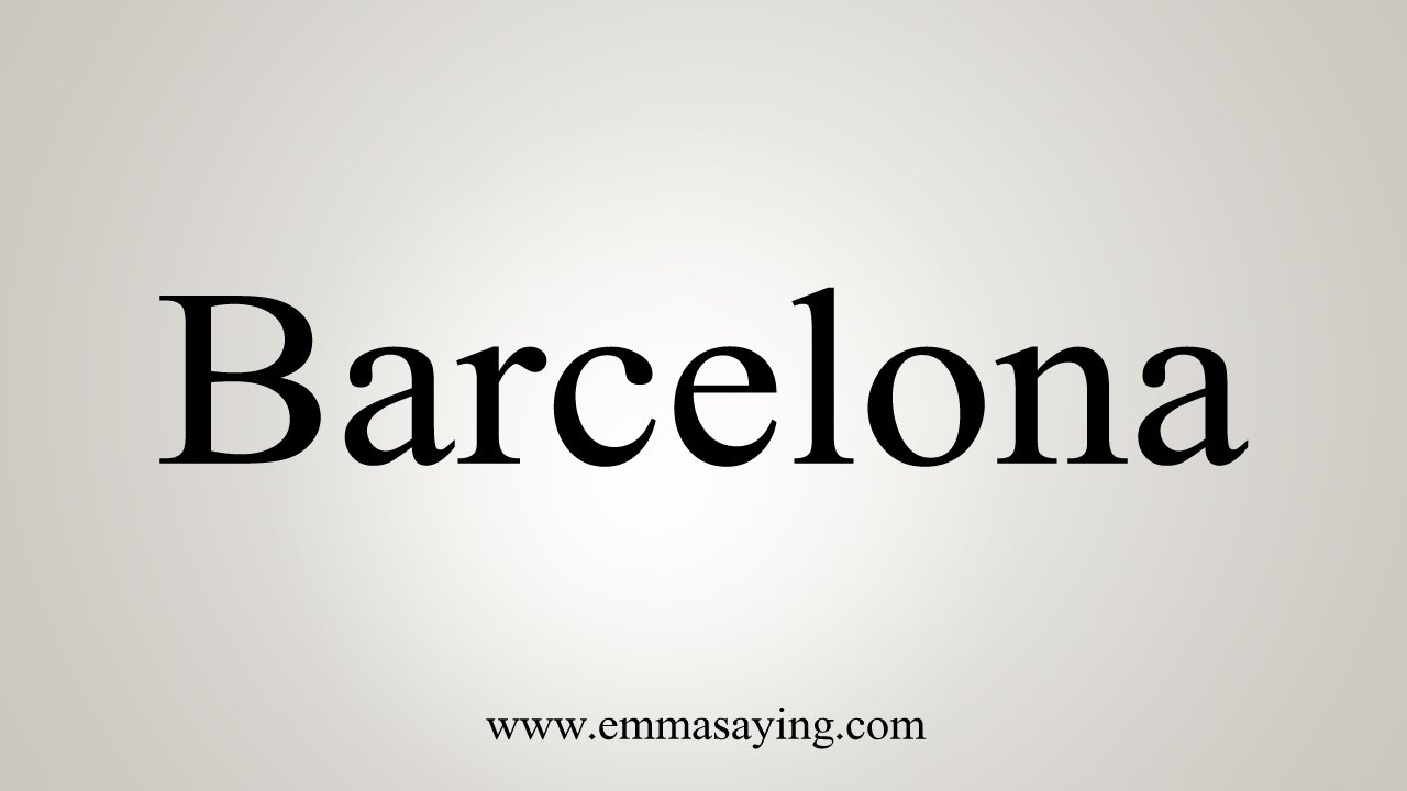 How To Say Barcelona YouTube how-to-say-barcelona-youtube