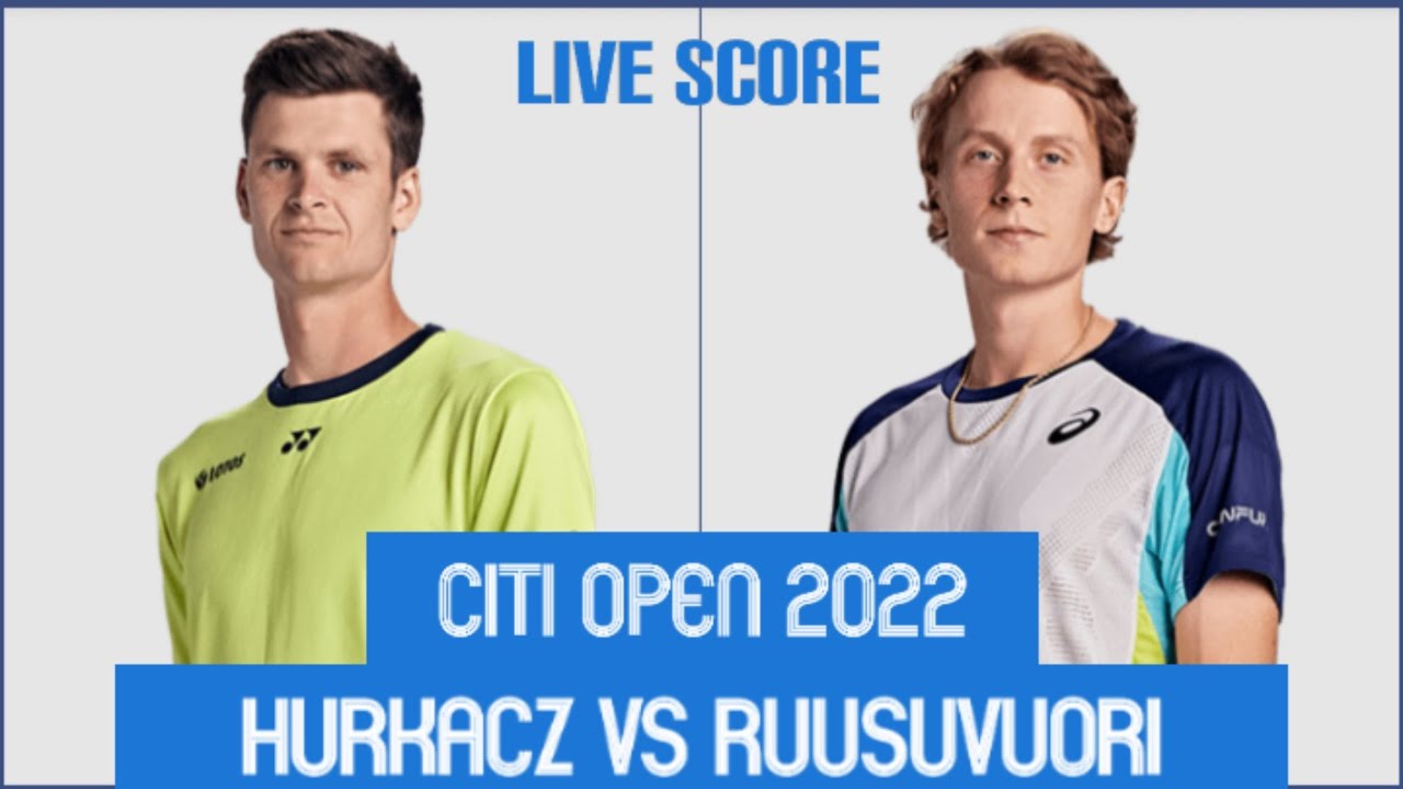 Hurkacz vs Ruusuvuori Citi Open 2022 Live Score