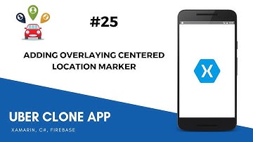 Xamarin Android Uber Clone - Adding Overlying Centered Location Marker