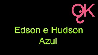 Edson e Hudson - Azul (Karaokê)