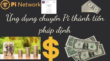 Ứng dụng chuyển Pi thành tiền pháp định