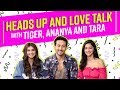Tiger, Ananya and Tara discuss crushes, dating and relationships | Student Of the Year 2