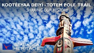 Kootéeyaa Deiyí Totem Pole Trail 'Sharing Our History' Documentary