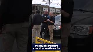 Delaney Hall protesters arrested after violating curfew
