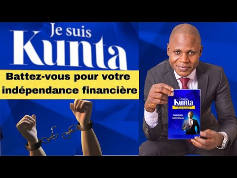 JE SUIS KUNTA : Battez vous pour votre indépendance financière - Ricardo Kaniama - Livre audio