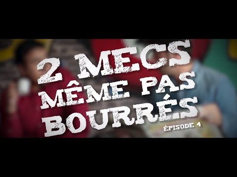 2 Mecs même pas bourrés - Épisode 4