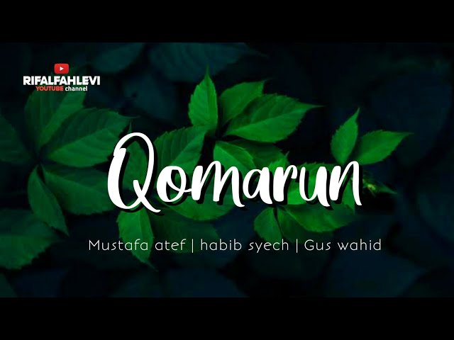 Lirik QOMARUN - Mustafa atef ft.Habib syech bin Abdul Qodir Assegaf & Gus wahid class=