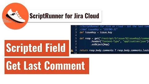 ScriptRunner for Jira Cloud - Scripted field to display last comment