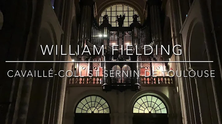 William Fielding - Cavaill-Coll St Sernin de Toulo...